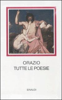 Tutte le poesie. Testo latino a fronte - Quinto Orazio Flacco - copertina