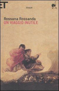 Un viaggio inutile - Rossana Rossanda - 3