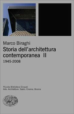 Storia dell'architettura contemporanea. Ediz. illustrata. Vol. 2: 1945-2008 - Marco Biraghi - copertina