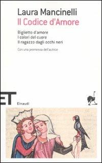 Il codice d'amore. Biglietto d'amore-I colori del cuore-Il ragazzo dagli occhi neri - Laura Mancinelli - copertina