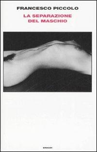 La separazione del maschio - Francesco Piccolo - copertina