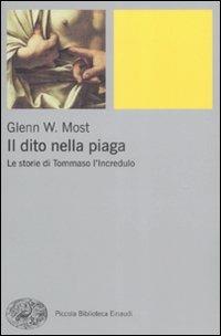 Il dito nella piaga. Le storie di Tommaso l'incredulo - Glenn W. Most - copertina