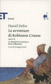 Le avventure di Robinson Crusoe. Seguite da Le ulteriori avventure e Serie riflessioni - Daniel Defoe - copertina