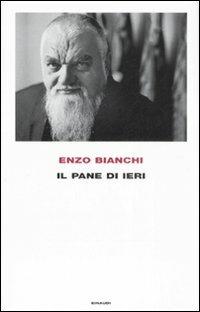 Il pane di ieri - Enzo Bianchi - copertina