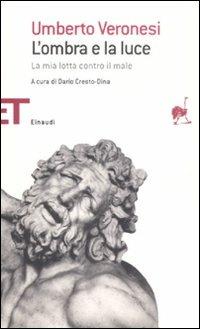 L' ombra e la luce. La mia lotta contro il male - Umberto Veronesi - 6