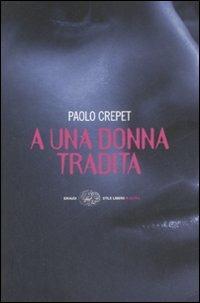 A una donna tradita - Paolo Crepet - Libro - Einaudi - Einaudi