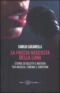 La faccia nascosta della luna. Storie di delitti e misteri tra musica, cinema e dintorni - Carlo Lucarelli - copertina