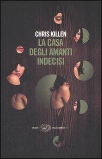 La casa degli amanti indecisi - Chris Killen - copertina