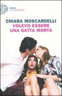 Volevo essere una gatta morta - Chiara Moscardelli - copertina
