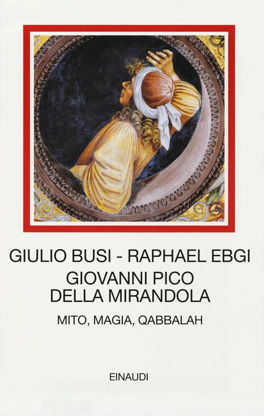 Giovanni Pico della Mirandola. Mito, magia, Qabbalah - Giulio Busi,Raphael Ebgi - copertina