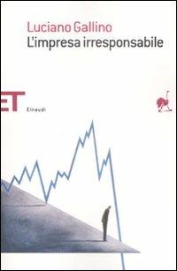 L'impresa irresponsabile - Luciano Gallino - copertina