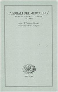 I verbali del mercoledì. Riunioni editoriali Einaudi. 1943-1952 - copertina