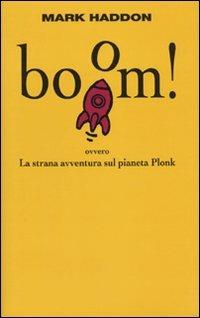 Boom! Ovvero: la strana avventura sul pianeta Plonk - Mark Haddon - copertina