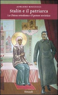 Stalin e il patriarca. La Chiesa ortodossa e il potere sovietico - Adriano Roccucci - copertina