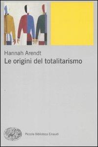 Le origini del totalitarismo - Hannah Arendt - copertina
