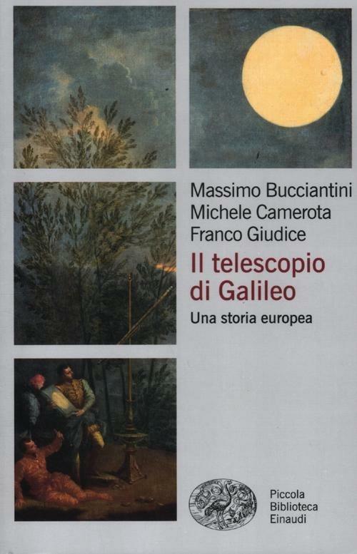 Il telescopio di Galileo. Una storia europea - Massimo Bucciantini,Michele Camerota,Franco Giudice - copertina