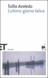L'ultimo giorno felice - Tullio Avoledo - copertina