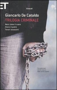 Trilogia criminale: Nero come il cuore-Onora il padre-Teneri assassini - Giancarlo De Cataldo - copertina