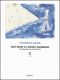 Qui non ci sono bambini. Un'infanzia ad Auschwitz - Thomas Geve - copertina