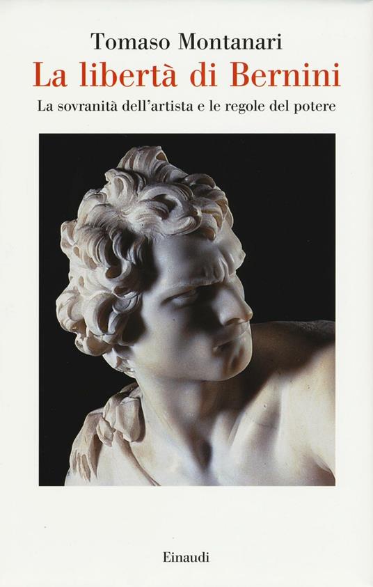 La libertà di Bernini. La sovranità dell'artista e le regole del potere - Tomaso Montanari - copertina