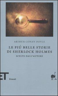 Le più belle storie di Sherlock Holmes. Scelte dall'autore - Arthur Conan Doyle - copertina