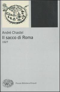 Il sacco di Roma. 1527 - André Chastel - copertina