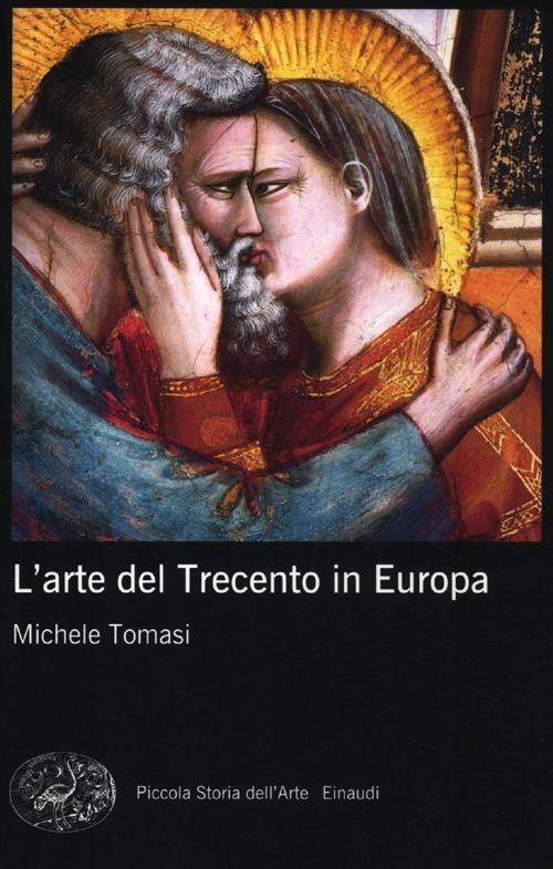 L' arte del Trecento in Europa. Ediz. illustrata - Michele Tomasi - copertina