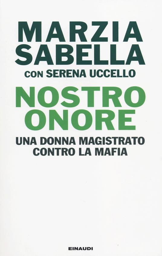 Nostro Onore. Una donna magistrato contro la mafia - Marzia Sabella,Serena Uccello - copertina