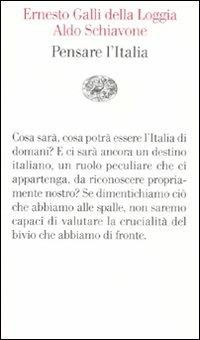 Pensare l'Italia - Aldo Schiavone,Ernesto Galli Della Loggia - copertina
