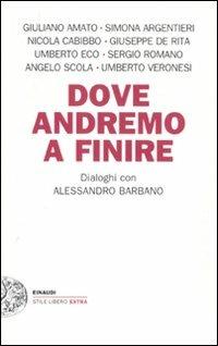 Dove andremo a finire. Dialoghi con Alessandro Barbano - Alessandro Barbano - copertina