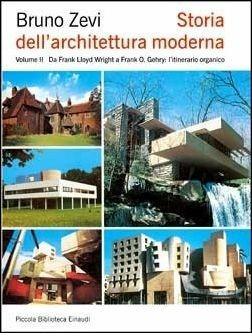 Storia dell'architettura moderna. Vol. 2: Da Frank Lloyd Wright a Frank O. Gehry: l'itinerario organico. - Bruno Zevi - copertina