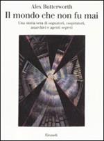 Il mondo che non fu mai. Una storia vera di sognatori, cospiratori, anarchici e agenti segreti