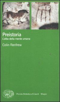 Preistoria. L'alba della mente umana - Colin Renfrew - copertina