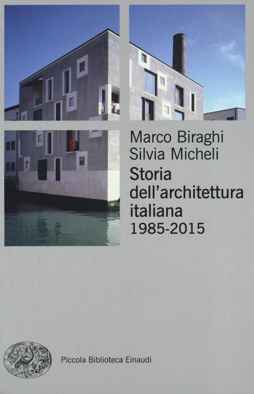Storia dell'architettura italiana (1985-2012) - Marco Biraghi,Silvia Micheli - copertina