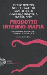 Prodotto interno mafia. Come la criminalità organizzata è diventata il sistema Italia - copertina