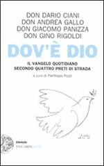 Dov'è Dio. Il Vangelo quotidiano secondo quattro preti di strada