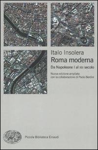 Roma moderna. Da Napoleone I al XXI secolo - Italo Insolera - copertina