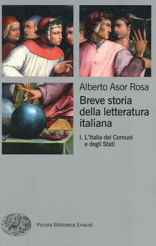 Breve storia della letteratura italiana. Vol. 1: L'Italia dei Comuni e degli Stati. - Alberto Asor Rosa - copertina