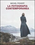 La fotografia contemporanea. Ediz. illustrata