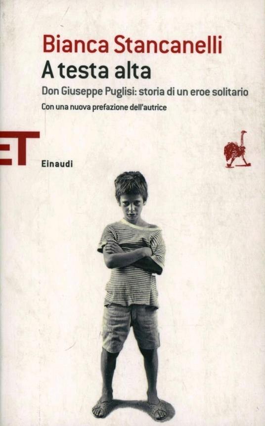 A testa alta. Don Giuseppe Puglisi: storia di un eroe solitario - Bianca Stancanelli - copertina
