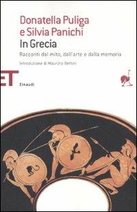 In Grecia. Racconti dal mito, dall'arte e dalla memoria - Donatella Puliga,Silvia Panichi - copertina