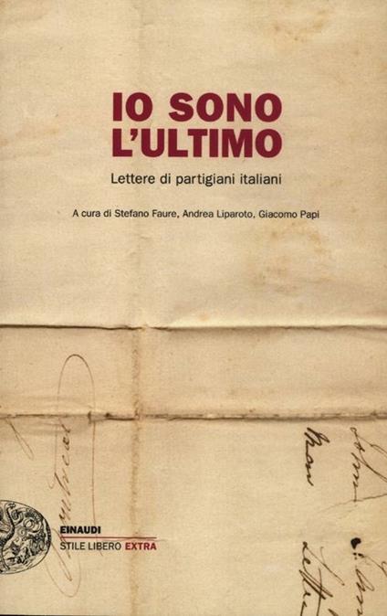 Io sono l'ultimo. Lettere di partigiani italiani - copertina