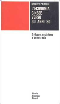 L' economia cinese verso gli anni '80. Sviluppo, socialismo e democrazia - Roberto Palmieri - copertina