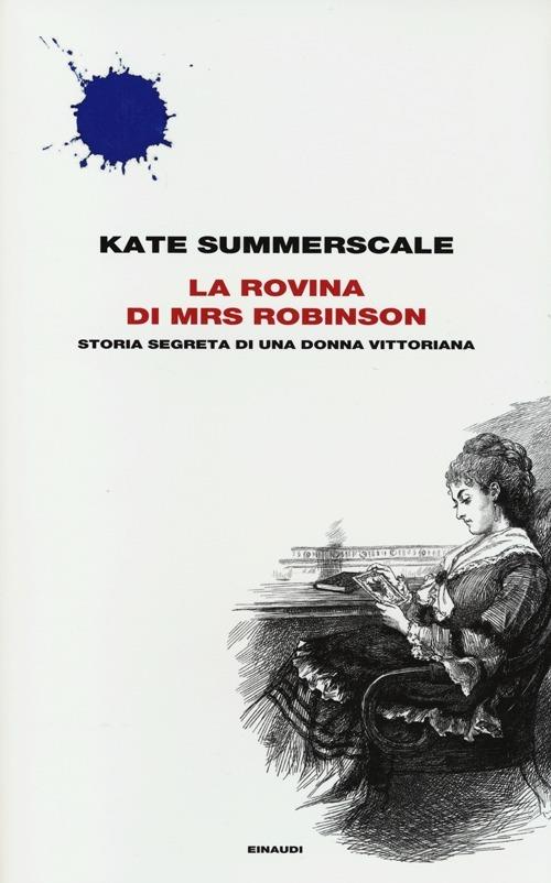La rovina di Mrs. Robinson. Storia segreta di una donna vittoriana - Kate Summerscale - copertina