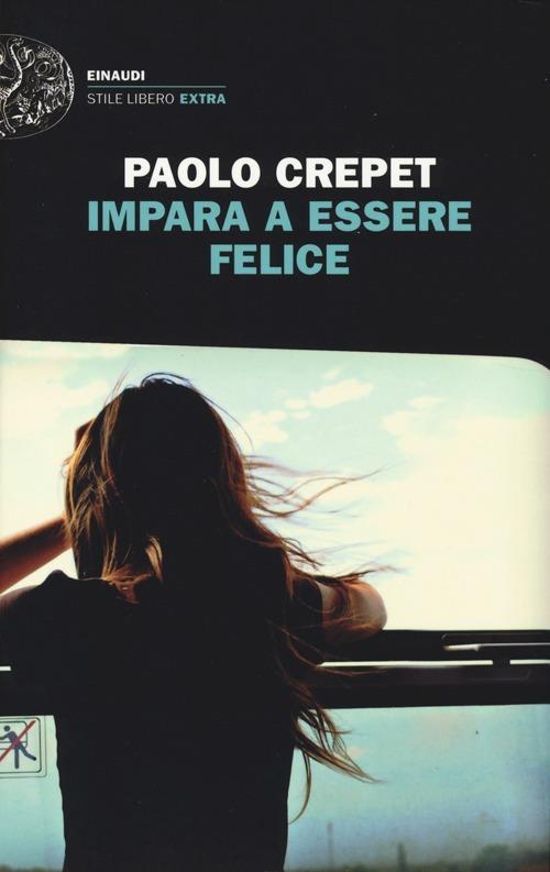 Impara a essere felice - Paolo Crepet - copertina