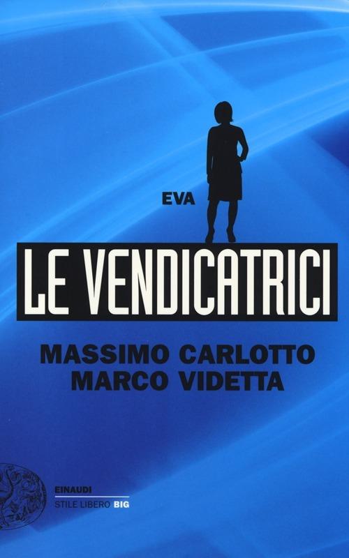 Eva. Le vendicatrici - Massimo Carlotto,Marco Videtta - copertina