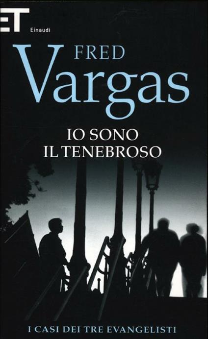 Io sono il tenebroso. I casi dei tre evangelisti - Fred Vargas - copertina