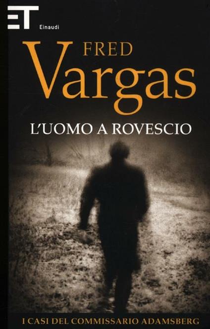 L'uomo a rovescio. I casi del commissario Adamsberg. Vol. 2 - Fred Vargas - copertina