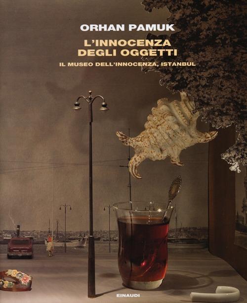 L' innocenza degli oggetti. Il museo dell'innocenza, Istanbul - Orhan Pamuk - copertina