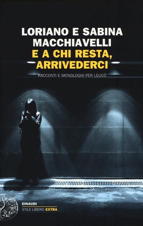 E a chi resta, arrivederci. Racconti e monologhi per Leucò - Loriano Macchiavelli,Sabina Macchiavelli - copertina